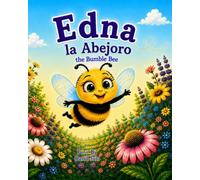 Edna la Abejoro - Edna the Bumble Bee: Edna la Abejoro -era una pequena abeja abejoro que viva en una colmena muy ocupada