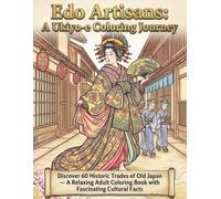 Edo Artisans: A Ukiyo-e Coloring Journey: Discover 60 Historic Trades of Old Japan - A Relaxing Adult Coloring Book with Fascinating Cultural Facts