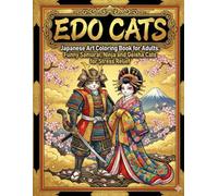 EDO CATS: Japanese Art Coloring Book for Adults: Funny Samurai, Ninja and Geisha Cats for Stress Relief