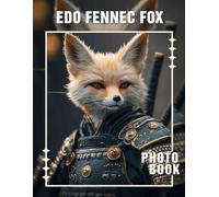 Edo Fennec Fox Photo Book: Explore The Unique Beauty Of 40 Fennec Fox Images From Edo Region