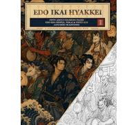 Edo Ikai Hyakkei Coloring Book: Fifty Adult Coloring Pages of Edo-Era People, Yokai, Festivals, and Japanese Traditions