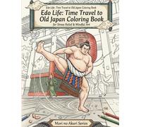 Edo Life: Time Travel to Old Japan Coloring Book: Traditional Ukiyo-e Scenes of Old Tokyo, Street Food, and Kimono Fashion for Stress Relief & Mindful Art (Mori no Akari Series)