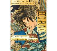 Edo-Punk! /anglais/japonais: The Dynamic World of Ukiyo-e by Kuniyoshi, Yoshitoshi & Others