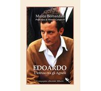 Edoardo Agnelli. L'intruso tra gli Agnelli (I libri della salamandra extra+)