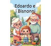 Edoardo e Bisnonni: Anna e Ivan (Le Avventure di Edoardo)