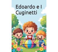 Edoardo e I Cuginetti: Ludovico e Leone (Le Avventure di Edoardo)