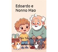 Edoardo e Nonno Mao: Con Toby e Minu (Le Avventure di Edoardo)