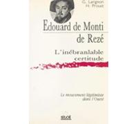 Édouard De Monti De Rezé Linébranlable Certitude : Le Mouvement Légiti