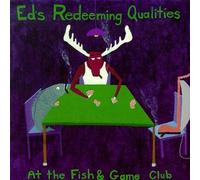 Ed's Redeeming Qualities - At Fish & Game Club