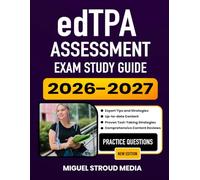 edTPA Assessment Exam Study Guide 2026-2027: Comprehensive Review, Practice Tests, Proven Strategies, and Detailed Explanations with 200+ Flashcards