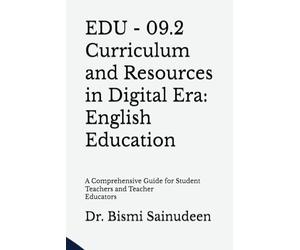EDU - 09.2 Curriculum and Resources in Digital Era: English Education (Kerala B.Ed Companion Series)