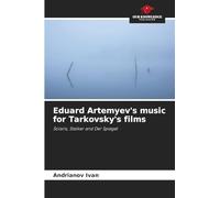 Eduard Artemyev's music for Tarkovsky's films: Solaris, Stalker and Der Spiegel