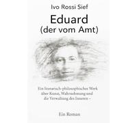 Eduard (der vom Amt): Ein literarisch-philosophisches Werk über Wahrnehmung, Kunst und die Verwaltung des Inneren