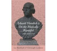 Eduard Hanslick's on the Musically Beautiful: A New Translation