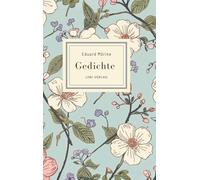 Eduard Mörike: Gedichte. Vollständige Neuausgabe: Die schönsten Gedichte (Er ist's - Frühling lässt sein blaues Band / Der Feuerreiter / Septembermorgen u. v. m.)