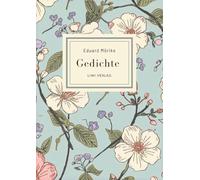 Eduard Mörike: Gedichte. Vollständige Neuausgabe: Die schönsten Gedichte (Er ist's - Frühling lässt sein blaues Band / Der Feuerreiter / Septembermorgen u. v. m.)