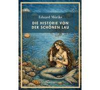 Eduard morike: die historie von der schonen lau. vollstandige neuausgabe
