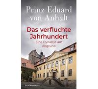 Eduard von Anha Das verfluchte Jahrhundert: Eine Dynastie am Abgru (Tapa blanda)