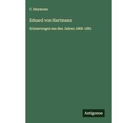 Eduard von Hartmann: Erinnerungen aus den Jahren 1868-1881