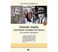 Eduardo Aizpún, el presidente «olvidado» de Osasuna: 260 (Ensayo y Testimonio)