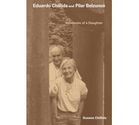 Eduardo Chillida and Pilar Belzunce: Memories of a Daughter
