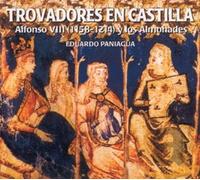 Eduardo Paniagua/Musica Antigua - Troubadours En Castille : Alphonse Viii & Les Almohades