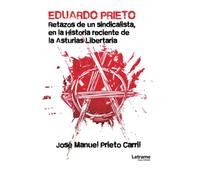 EDUARDO PRIETO. Retazos de un sindicalista, en la Historia reciente de la Asturias Libertaria