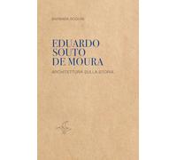 Eduardo Souto De Moura. Architettura sulla storia (Asteres)