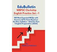 EduBulletin WBPSC Clerkship English Practice Set - 1: 100 Most Expected MCQs with Answers & Pin Facts Based on the New Syllabus - Ideal for Part 1 ... (EduBulletin WBPSC Clerkship Guide Series)