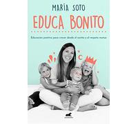 Educa Bonito: Educación positiva para crecer desde el cariño y el respeto mutuo (Vergara)