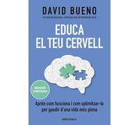Educa el teu cervell (edició limitada): Aprèn com funciona i com optimitzar-lo per gaudir una vida més plena (Divulgació)