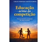 Educação acima da competição: Processos formativos na iniciação da criança ao futebol