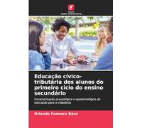 Educação cívico-tributária dos alunos do primeiro ciclo do ensino secundário: Caracterização praxiológica e epistemológica da educação para a cidadania