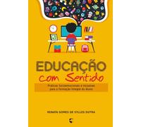 Educação com sentido: Práticas socioemocionais e inclusivas para a formação integral do aluno