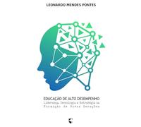 Educação de Alto Desempenho: Liderança, Tecnologia e Estratégia na Formação de Novas Gerações