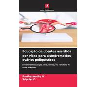 Educação de doentes assistida por vídeo para a síndrome dos ovários poliquísticos: Ferramenta de educação sobre patentes para a síndrome do ovário poliquístico