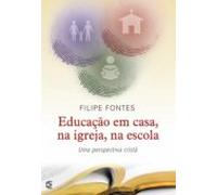 Educação Em Casa Na Igreja Na Escola (ebook)
