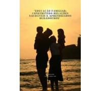 Educação Familiar: Construindo Relações Saudáveis E Aprendizados Durad