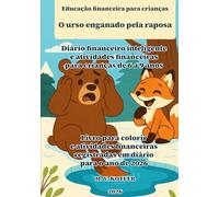 Educação financeira para crianças - O urso enganado pela raposa: Diário financeiro inteligente e atividades financeiras para crianças de 6 a 9 anos - ... para o ano de 2026 (START UP BUSINESS)