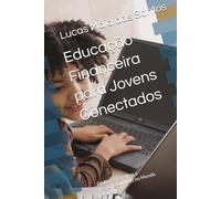 Educação Financeira para Jovens Conectados: Dinheiro, Escolhas e Responsabilidade no Mundo Digital