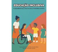 EDUCAÇÃO INCLUSIVA:: FUNDAMENTOS, POLÍTICAS E POSSIBILIDADES