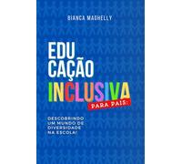 EDUCAÇÃO INCLUSIVA PARA PAIS: Descobrindo um mundo de diversidade na escola!
