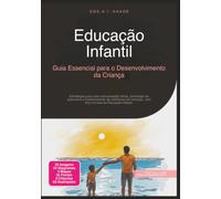 Educação Infantil: Guia Essencial para o Desenvolvimento da Criança
