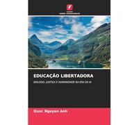 Educação Libertadora: DIÁLOGO, JUSTIÇA E HUMANIDADE NA ERA DA IA