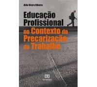 Educação Profissional No Contexto Da Precarização Do Trabalho (ebook)