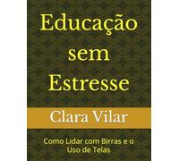 Educação sem Estresse: Como Lidar com Birras e o Uso de Telas