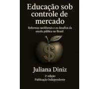 Educação sob controle de mercado: Reformas neoliberais e os desafios da escola pública no Brasil