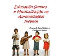 Educação Sonora E Musicalização Na Aprendizagem Infantil (ebook)