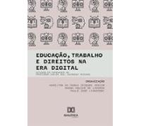 Educação Trabalho E Direitos Na Era Digital (ebook)