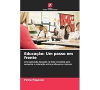 Educação: Um passo em frente: Uma aplicação baseada na Web concebida para aumentar a interação entre professores e alunos.